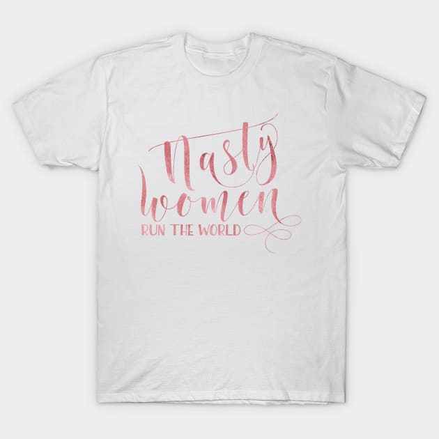 Nasty women run the world rose watercolor, Modern calligraphy T-Shirt by TheBlackCatprints